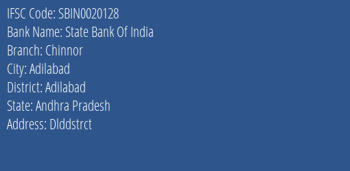 State Bank Of India Chinnor Branch Adilabad IFSC Code SBIN0020128