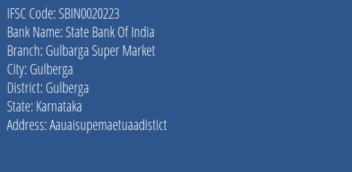 State Bank Of India Gulbarga Super Market Branch Gulberga IFSC Code SBIN0020223