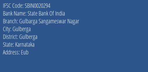 State Bank Of India Gulbarga Sangameswar Nagar Branch Gulberga IFSC Code SBIN0020294