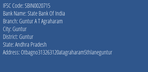 State Bank Of India Guntur A T Agraharam Branch Guntur IFSC Code SBIN0020715