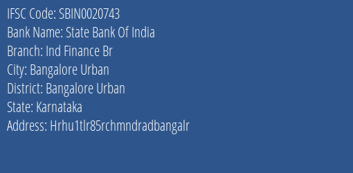 State Bank Of India Ind Finance Br Branch Bangalore Urban IFSC Code SBIN0020743