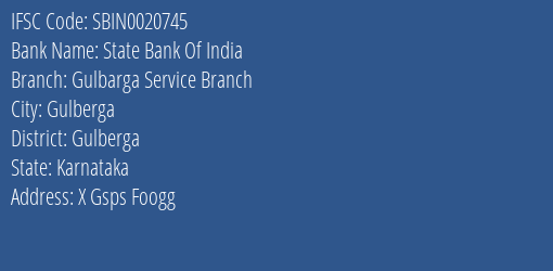 State Bank Of India Gulbarga Service Branch Branch Gulberga IFSC Code SBIN0020745