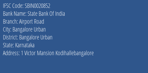 State Bank Of India Airport Road Branch Bangalore Urban IFSC Code SBIN0020852