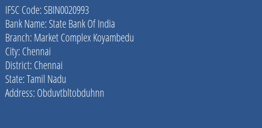 State Bank Of India Market Complex Koyambedu Branch Chennai IFSC Code SBIN0020993