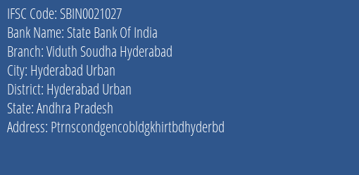 State Bank Of India Viduth Soudha Hyderabad Branch Hyderabad Urban IFSC Code SBIN0021027
