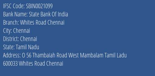 State Bank Of India Whites Road Chennai Branch Chennai IFSC Code SBIN0021099