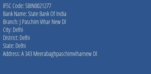 State Bank Of India J Paschim Vihar New Dl Branch Delhi IFSC Code SBIN0021277