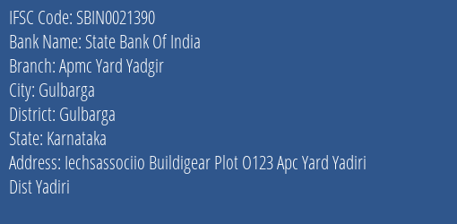 State Bank Of India Apmc Yard Yadgir Branch Gulbarga IFSC Code SBIN0021390