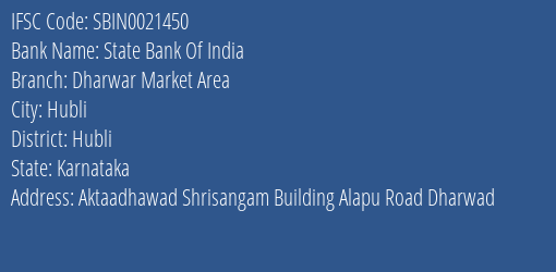 State Bank Of India Dharwar Market Area Branch Hubli IFSC Code SBIN0021450