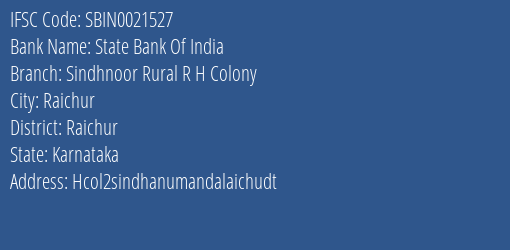 State Bank Of India Sindhnoor Rural R H Colony Branch Raichur IFSC Code SBIN0021527