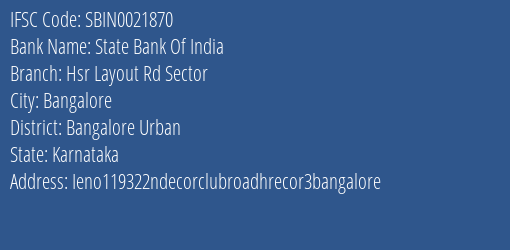 State Bank Of India Hsr Layout Rd Sector Branch Bangalore Urban IFSC Code SBIN0021870