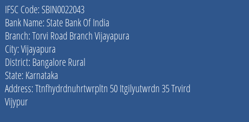 State Bank Of India Torvi Road Branch Vijayapura Branch Bangalore Rural IFSC Code SBIN0022043