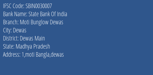State Bank Of India Moti Bunglow Dewas Branch Dewas Main IFSC Code SBIN0030007