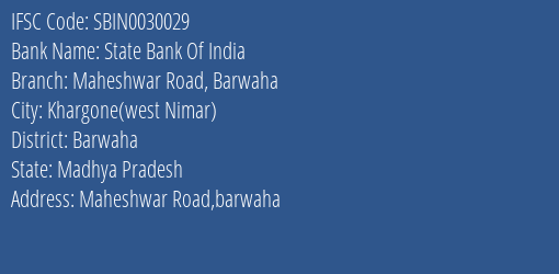 State Bank Of India Maheshwar Road Barwaha Branch Barwaha IFSC Code SBIN0030029