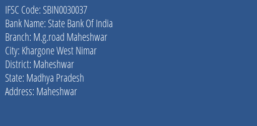 State Bank Of India M.g.road Maheshwar Branch Maheshwar IFSC Code SBIN0030037