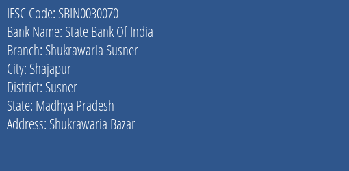 State Bank Of India Shukrawaria Susner Branch Susner IFSC Code SBIN0030070