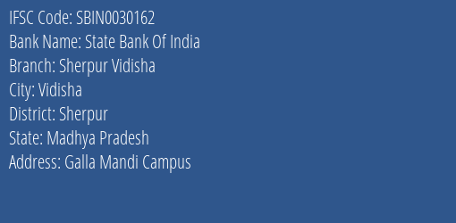 State Bank Of India Sherpur Vidisha Branch Sherpur IFSC Code SBIN0030162