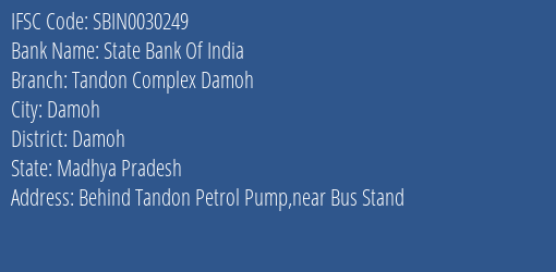 State Bank Of India Tandon Complex Damoh Branch Damoh IFSC Code SBIN0030249