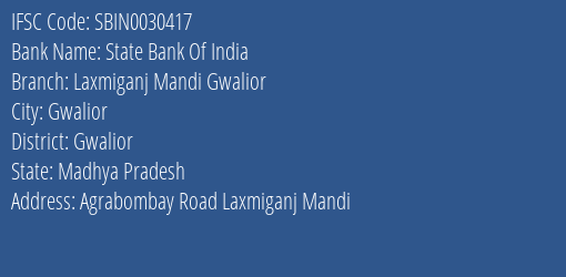 State Bank Of India Laxmiganj Mandi Gwalior Branch Gwalior IFSC Code SBIN0030417