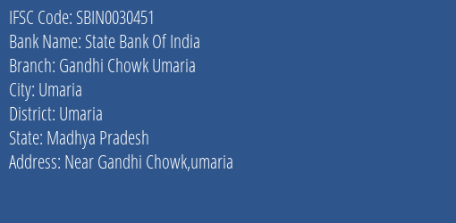 State Bank Of India Gandhi Chowk Umaria Branch Umaria IFSC Code SBIN0030451