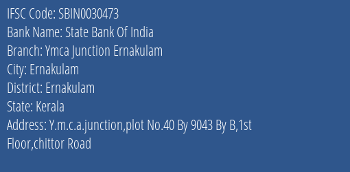 State Bank Of India Ymca Junction Ernakulam Branch Ernakulam IFSC Code SBIN0030473