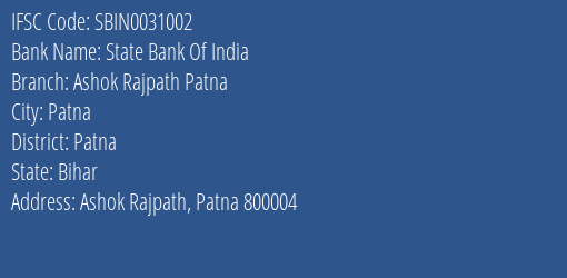State Bank Of India Ashok Rajpath Patna Branch Patna IFSC Code SBIN0031002