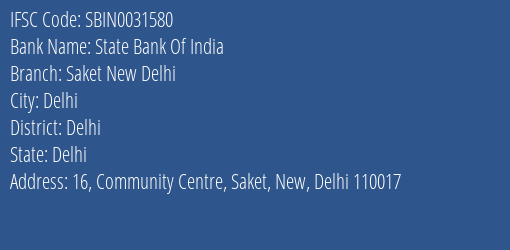 State Bank Of India Saket New Delhi Branch Delhi IFSC Code SBIN0031580