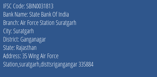 State Bank Of India Air Force Station Suratgarh Branch Ganganagar IFSC Code SBIN0031813
