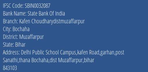 State Bank Of India Kafen Choudharydistmuzaffarpur Branch Muzaffarpur IFSC Code SBIN0032087