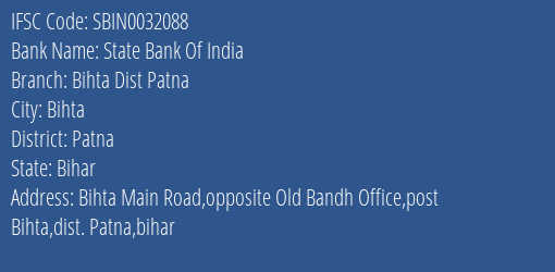 State Bank Of India Bihta Dist Patna Branch Patna IFSC Code SBIN0032088