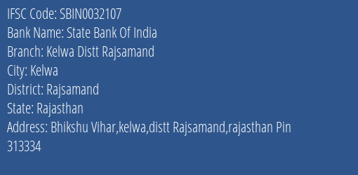 State Bank Of India Kelwa Distt Rajsamand Branch Rajsamand IFSC Code SBIN0032107