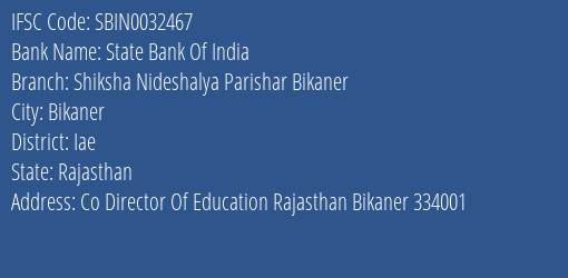 State Bank Of India Shiksha Nideshalya Parishar Bikaner Branch Iae IFSC Code SBIN0032467