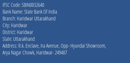 State Bank Of India Haridwar Uttarakhand Branch Haridwar IFSC Code SBIN0032640