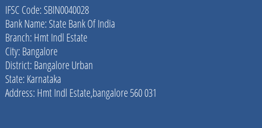 State Bank Of India Hmt Indl Estate Branch Bangalore Urban IFSC Code SBIN0040028