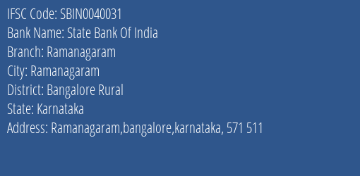 State Bank Of India Ramanagaram Branch Bangalore Rural IFSC Code SBIN0040031