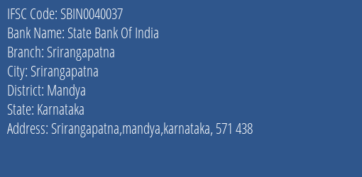 State Bank Of India Srirangapatna Branch Mandya IFSC Code SBIN0040037
