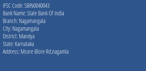 State Bank Of India Nagamangala Branch Mandya IFSC Code SBIN0040043