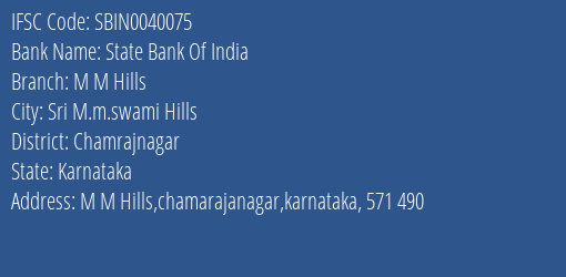 State Bank Of India M M Hills Branch Chamrajnagar IFSC Code SBIN0040075