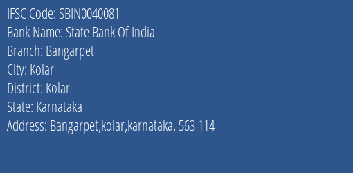 State Bank Of India Bangarpet Branch Kolar IFSC Code SBIN0040081