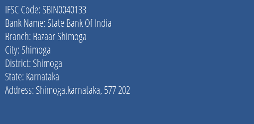 State Bank Of India Bazaar Shimoga Branch Shimoga IFSC Code SBIN0040133