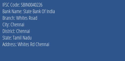 State Bank Of India Whites Road Branch Chennai IFSC Code SBIN0040226
