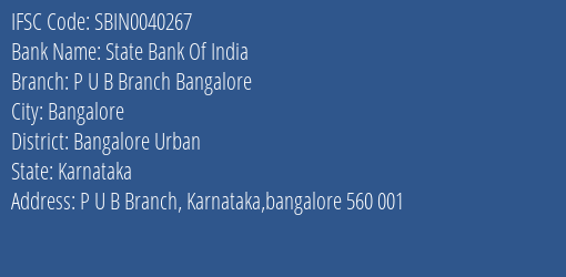 State Bank Of India P U B Branch Bangalore Branch Bangalore Urban IFSC Code SBIN0040267