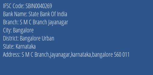 State Bank Of India S M C Branch Jayanagar Branch Bangalore Urban IFSC Code SBIN0040269