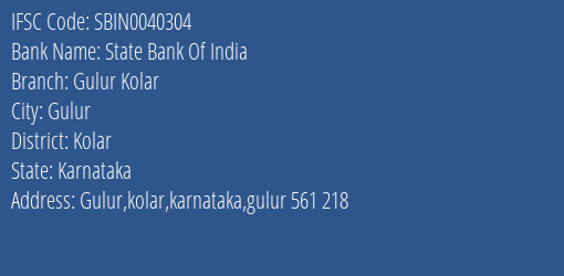 State Bank Of India Gulur Kolar Branch Kolar IFSC Code SBIN0040304