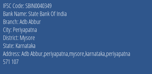 State Bank Of India Adb Abbur Branch Mysore IFSC Code SBIN0040349