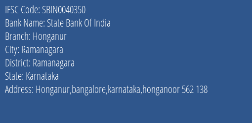 State Bank Of India Honganur Branch Ramanagara IFSC Code SBIN0040350