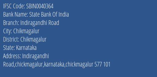 State Bank Of India Indiragandhi Road Branch Chikmagalur IFSC Code SBIN0040364