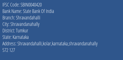State Bank Of India Shravandahalli Branch Tumkur IFSC Code SBIN0040420