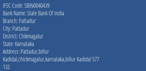 State Bank Of India Pattadur Branch Chikmagalur IFSC Code SBIN0040439