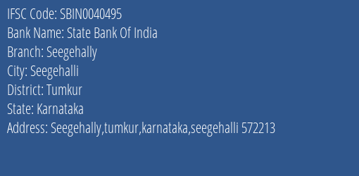 State Bank Of India Seegehally Branch Tumkur IFSC Code SBIN0040495